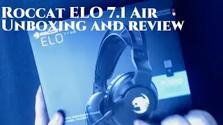 Roccat Elo 7.1 Air Unboxing and Review