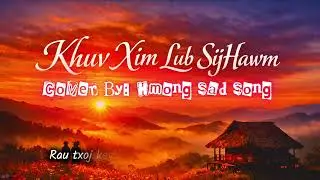 Khuv Xim Lub Sijhawm | Cover by: Hmong Sad Song