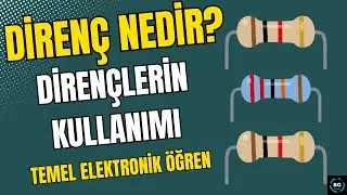 Elektronik Devrelerde Diren&ccedil; Nedir? Ne İşe Yarar? Temel Elektronik &Ouml;ğren