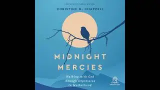 Midnight Mercies: Walking with God Through Depression in Motherhood Audiobook
