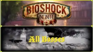Bioshock: Infinite | All Bosses