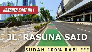 THE NEW FACE OF JL. HR. RASUNA SAID, JAKARTA CITY || 100% Smooth, Neat, And Clean Now!?