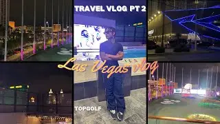 Travel Vlog | Las Vegas | PT 2 | TopGolf.