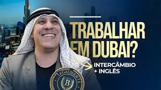TRABALHAR EM DUBAI? Interc&acirc;mbio de Ingl&ecirc;s com Trabalho Legal (Guia Completo)