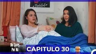 No Llores Por Mí Capitulo 30 (Doblado en Español)