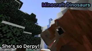 Minecraft Dinosaurs: She's so Derpy!