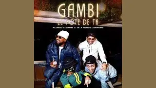 TK &ndash; Gambi le pote de TK (Gambi & Alonzo & Heuss L&rsquo;enfoir&eacute;)