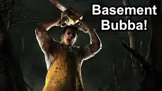 Playing Dead by Daylight as a Basement Bubba!