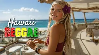 🏝️ HAWAIIAN REGGAE VIBES 🍹 SEASIDE REGGAE VIBES 🌿