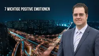 7 wichtige positive Emotionen
