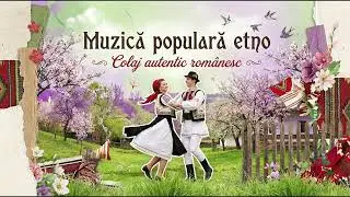 NOU! Colaj Muzică Populară Etno 2025 🎶 Hituri Rom&acirc;nești de Petrecere și Tradiție