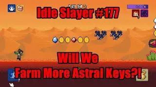 Idle Slayer #177 - Will We Farm More Astral Keys?! #IdleSlayer