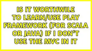 Is it worthwile to learn/use Play framework (for Scala or Java) if I don't use the MVC in it