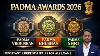 Padma Awards 2026 | Padma Vibhushan, Bhushan & Shri | Important Current Affairs for All Exams