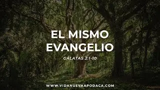 El mismo evangelio | Gálatas 2:1-10 | Emanuel Elizondo