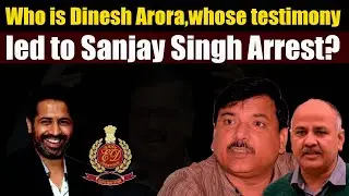Dinesh Arora's testimony revealed various allegations of corruption on AAP leader Sanjay Singh