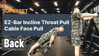 🔥 Superset | Back Training &ndash; EZ-Bar Incline Throat Pull + Cable Face Pull