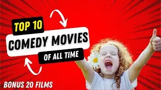 Top 10 Comedy Movies Of All Time That Make You Laugh Out Loud (Bonus 20 Films)
