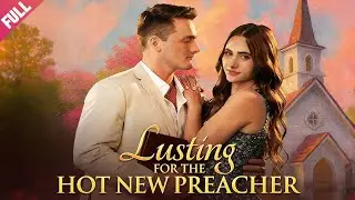 [FULL]💖Lusting For The Hot New Preacher🔥ENG SUB💖Forbidden-attraction💖LOVE💖ROMANTIC💖Single-mom
