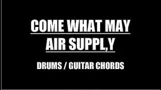 Air Supply - Come What May (Drums, Guitar Chords & Lyrics)