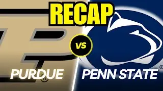 Purdue vs. Penn State Full Game Recap!
