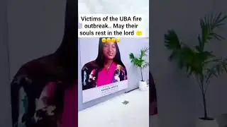 victims of the United bank for Africa ( UBA) fire outbreak. may their beautiful souls rest in peace