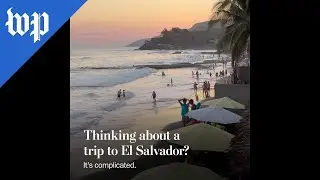 Thinking about a trip to El Salvador? It's complicated.