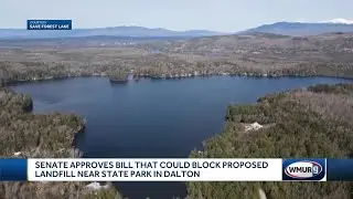 NH Senate approves bill that could block proposed landfill near state park in Dalton