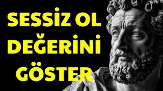 Stoacılık |  SEVDİKLERİNİZE Tek Kelime Söylemeden Değerinizi Nasıl Gösterirsiniz