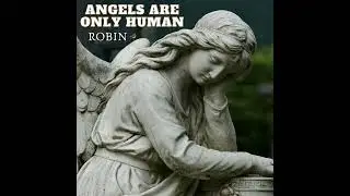 Robin - Angels Are Only Human