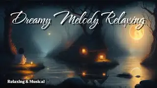 Dreamy Melody Relaxing Instrumentals Music with a slow tempo can quiet the mind and relax muscles