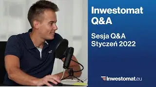 Sesja Q&A Inwestomat (01.2022)