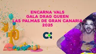Encarna Vals | Gala Drag Queen | Las Palmas de Gran Canaria 2025