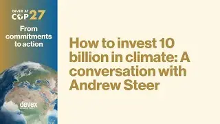 How to invest 10 billion in climate:  A conversation with Andrew Steer