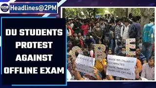 Delhi University&rsquo;s final year students protest against offline exams |Oneindia News