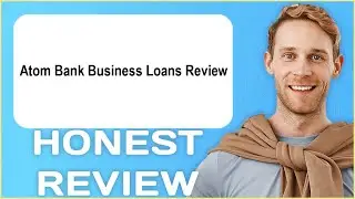 Atom Bank Business Loans Review | My Usage Experience