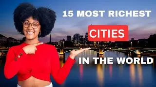 Top 15 Most Richest city in the world | Richest Cities.