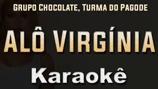 alo virginia - Grupo Chocolate, Turma do Pagode - Karaoke Playback Instrumental letra