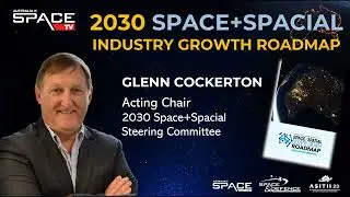 2030 Space+Spatial Industry Growth Roadmap released