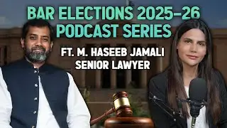 Bar Politics and Its Impact | Bar Elections Podcast Series | Haseeb Jamali