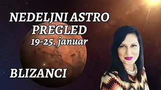 ♊ BLIZANCI NEDELJNI PREGLED | 19 - 25. JANUAR | PEOKRETI, PRILIKE I VAŽNE PORUKE!