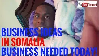 Somalia Business Ideas - Business Needed in Somalia Today!