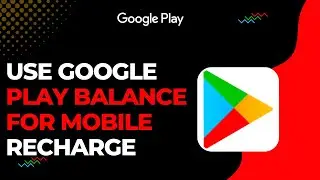 How To Use Google Play Balance For Mobile Recharge !