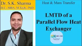 Heat and Mass Transfer: LMTD of a Parallel Flow Heat Exchanger | Dr. S.K. Sharma | GK Point Study