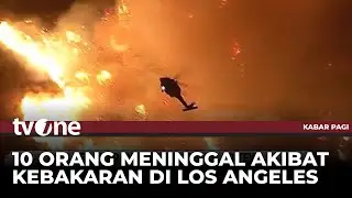 Kebakaran Parah di Los Angeles, Korban Tewas Capai 10 Orang | Kabar Pagi tvOne