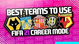 Best Teams To Use This Year in FIFA 21 Career Mode