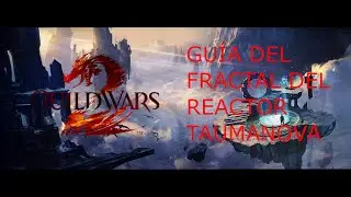 Guild Wars 2| Guía del Fractal del Reactor Taumanova