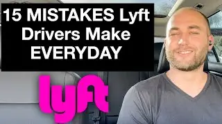 15 MISTAKES LYFT DRIVERS MAKE EVERYDAY!