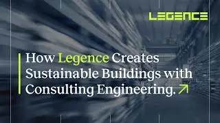 How Legence Creates High-Performance Buildings with Consulting Engineering