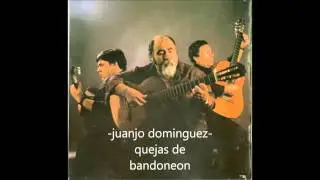 Juanjo  Dominguez - QUEJAS DE BANDONEON-